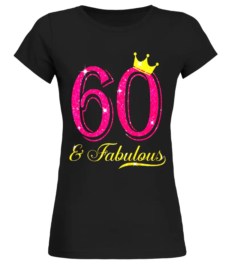 60TH BIRTHDAY WOMEN FABULOUS QUEEN SHIRT  LIMITED EDITION CAMISETA CUELLO REDONDO MUJER
