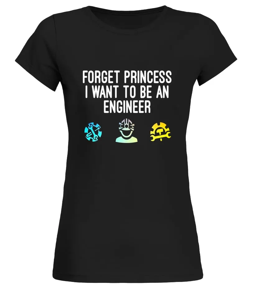 FORGET PRINCESS I WANT TO BE AN ENGINEER STEM GIRLS TSHIRT  LIMITED EDITION CAMISETA CUELLO REDONDO MUJER